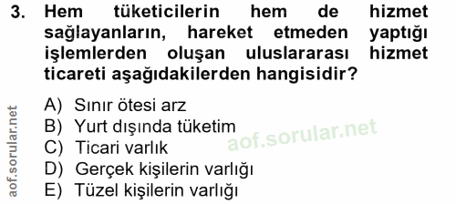 3. soru: Hem tüketicilerin hem de hizmet sağlayanların, hareket etmeden yaptığı işlemlerden oluşan uluslararası hizmet ticaret…
