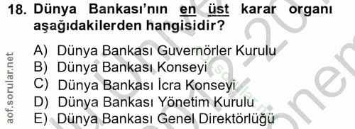 18. soru: Dünya Bankası'nın en üst karar organı aşağıdakilerden hangisidir? A) Dünya Bankası Guvernörler Kurulu B) Dünya Bankas…