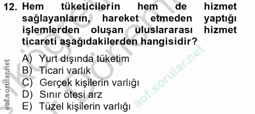 12. soru: Hem tüketicilerin hem de hizmet sağlayanların, hareket etmeden yaptığı işlemlerden oluşan uluslararası hizmet ticaret…
