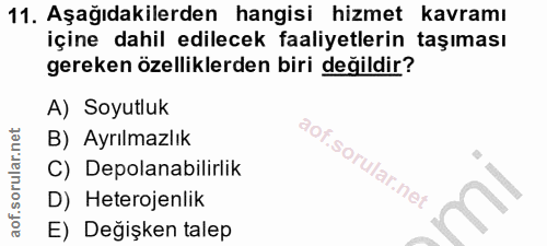 11. soru: Aşağıdakilerden hangisi hizmet kavramı içine dahil edilecek faaliyetlerin taşıması gereken özelliklerden biri değildi…