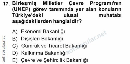 17. soru: Birleşmiş Milletler Çevre Programı'nın (UNEP) görev tanımında yer alan konuların Türkiye'deki ulusal muhatabı aşağıda…