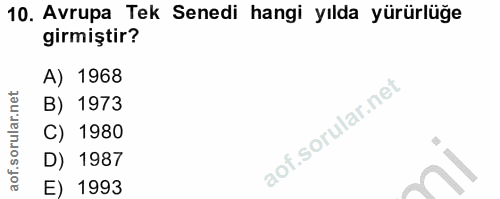 10. soru: Avrupa Tek Senedi hangi yılda yürürlüğe girmiştir? A) 1968 B) 1973 C) 1980 D) 1987 E) 1993