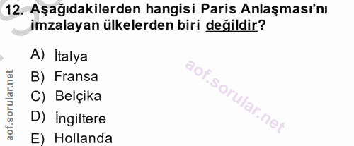 12. soru: Aşağıdakilerden hangisi Paris Anlaşması'nı imzalayan ülkelerden biri değildir? A) Italya B) Fransa C) Belçika D) Ingi…