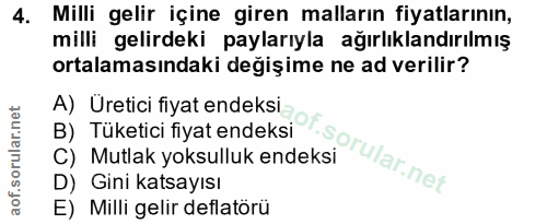4. soru: Milli gelir içine giren malların fiyatlarının, milli gelirdeki paylarıyla ağırlıklandırılmış ortalamasındaki değişime…