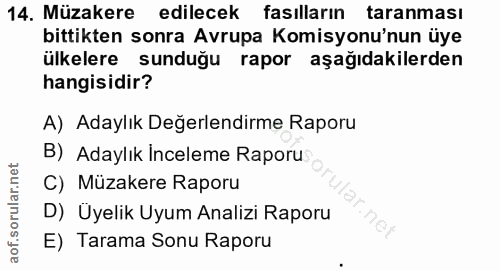 14. soru: Müzakere edilecek fasılların taranması bittikten sonra Avrupa Komisyonu'nun üye ülkelere sunduğu rapor aşağıdakilerde…