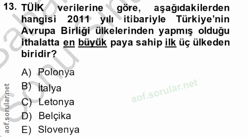 13. soru: TUIK verilerine göre, aşağıdakilerden hangisi 2011 yılı itibariyle Türkiye'nin Avrupa Birliği ülkelerinden yapmış old…