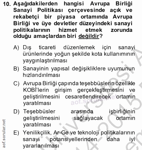 10. soru: Aşağıdakilerden hangisi Avrupa Birliği Sanayi Politikası çerçevesinde açık ve rekabetçi bir piyasa ortamında Avrupa B…