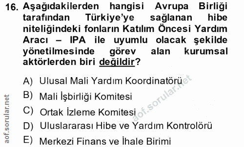 16. soru: Aşağıdakilerden hangisi Avrupa Birliği tarafından Türkiye'ye sağlanan hibe niteliğindeki fonların Katılım Öncesi Yard…