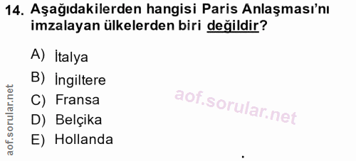 14. soru: Aşağıdakilerden hangisi Paris Anlaşması'nı imzalayan ülkelerden biri değildir? A) Italya B) Ingiltere C) Fransa D) Be…