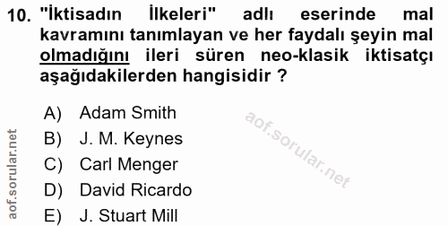 10. soru: "İktisadın ilkeleri" adli eserinde mal kavramını tanımlayan ve her faydalı şeyin mal olmadığını ileri süren neo-klasi…