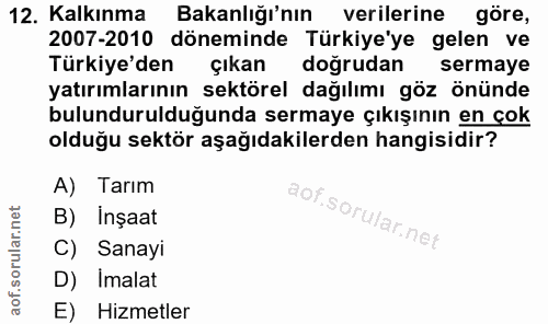 12. soru: Kalkınma Bakanlığı'nın verilerine göre, 2007-2010 döneminde Türkiye'ye gelen ve Türkiye'den çıkan doğrudan sermaye ya…