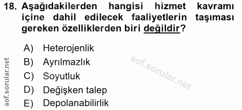 18. soru: Aşağıdakilerden hangisi hizmet kavramı içine dahil edilecek faaliyetlerin taşıması gereken özelliklerden biri değildi…