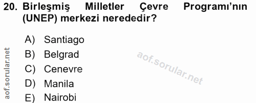 20. soru: Birleşmiş Milletler Çevre Programı'nın (UNEP) merkezi nerededir? A) Santiago B) Belgrad C) Cenevre D) Manila E) Nairobi