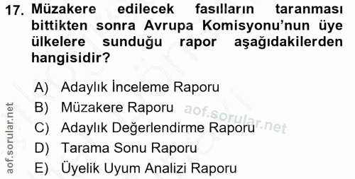 17. soru: Müzakere edilecek fasılların taranması bittikten sonra Avrupa Komisyonu'nun üye ülkelere sunduğu rapor aşağıdakilerde…