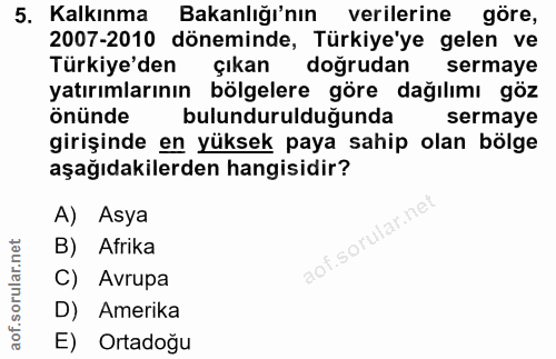 5. soru: Kalkınma Bakanlığı'nın verilerine göre, 2007-2010 döneminde, Türkiye'ye gelen ve Türkiye'den çıkan doğrudan sermaye y…