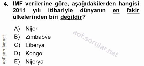 4. soru: IMF verilerine göre, aşağıdakilerden hangisi 2011 yılı itibariyle dünyanın en fakir ülkelerinden biri değildir? A) Ni…