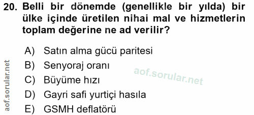 20. soru: Belli bir dönemde (genellikle bir yılda) bir ülke içinde üretilen nihai mal ve hizmetlerin toplam değerine ne ad veri…