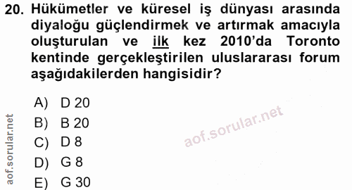 20. soru: Hükümetler ve küresel iş dünyası arasında diyaloğu güçlendirmek ve artırmak amacıyla oluşturulan ve ilk kez 2010'da T…