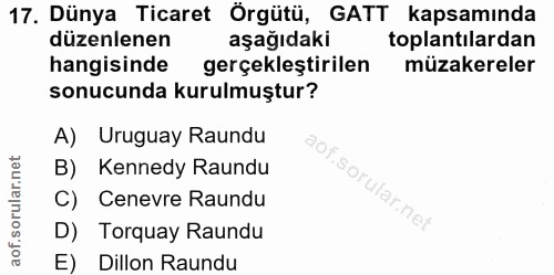 17. soru: Dünya Ticaret Örgütü, GATT kapsamında düzenlenen aşağıdaki toplantılardan hangisinde gerçekleştirilen müzakereler son…