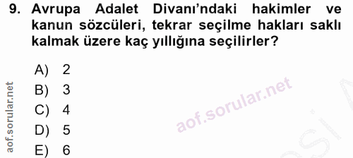 9. soru: Avrupa Adalet Divanı'ndaki hakimler ve kanun sözcüleri, tekrar seçilme hakları saklı kalmak üzere kaç yıllığına seçil…