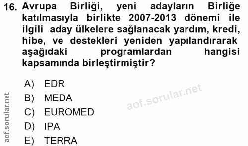 16. soru: Avrupa Birliği, yeni adayların Birliğe katılmasıyla birlikte 2007-2013 dönemi ile ilgili aday ülkelere sağlanacak yar…