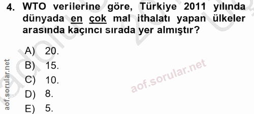 4. soru: WTO verilerine göre, Türkiye 2011 yılında dünyada en çok mal ithalatı yapan ülkeler arasında kaçıncı sırada yer almış…