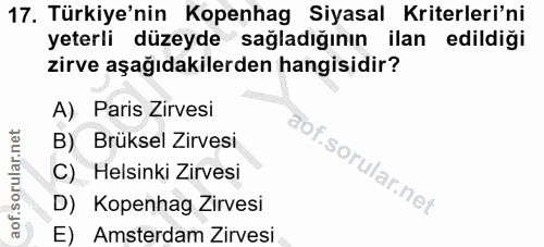 17. soru: Türkiye'nin Kopenhag Siyasal Kriterleri'ni yeterli düzeyde sağladığının ilan edildiği zirve aşağıdakilerden hangisidi…
