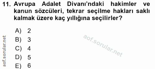 11. soru: Avrupa Adalet Divanı'ndaki hakimler ve kanun sözcüleri, tekrar seçilme hakları saklı kalmak üzere kaç yıllığına seçil…