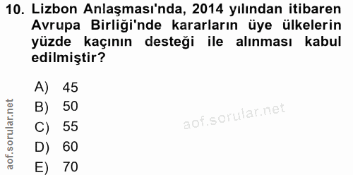 10. soru: Lizbon Anlaşması'nda, 2014 yılından itibaren Avrupa Birliği'nde kararların üye ülkelerin yüzde kaçının desteği ile al…