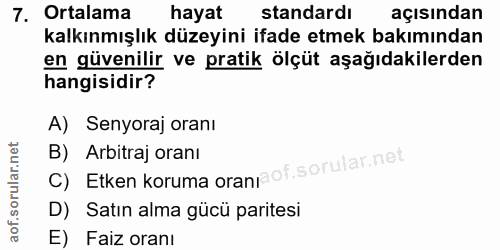 7. soru: Ortalama hayat standardı açısından kalkınmışlık düzeyini ifade etmek bakımından en güvenilir ve pratik ölçüt aşağıdak…