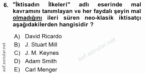 6. soru: "İktisadın İlkeleri" adli eserinde mal kavramını tanımlayan ve her faydalı şeyin mal olmadığını ileri süren neo-klasi…