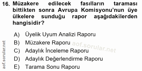 16. soru: Müzakere edilecek fasılların taraması bittikten sonra Avrupa Komisyonu'nun üye ülkelere sunduğu rapor aşağıdakilerden…