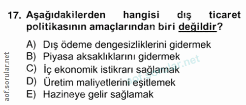 17. soru: Aşağıdakilerden hangisi dış ticaret politikasının amaçlarından biri değildir? A) Dış ödeme dengesizliklerini gidermek…