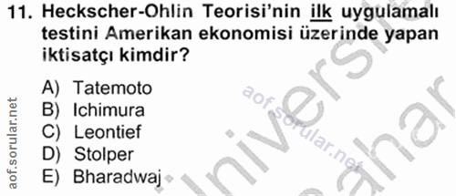 11. soru: Heckscher-Ohlin Teorisi'nin ilk uygulamalı testini Amerikan ekonomisi üzerinde yapan iktisatçı kimdir? A) Tatemoto B)…