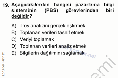5. soru: Aşağıdakilerden hangisi pazarlama bilgi sisteminin (PBS) görevlerinden biri değildir? A) Tröy analizini gerçekleştirm…