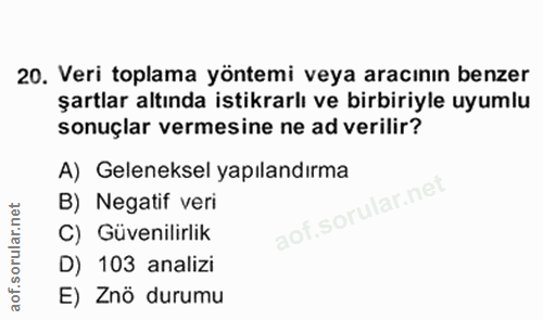 7. soru: Veri toplama yöntemi veya aracının benzer şartlar altında istikrarlı ve birbiriyle uyumlu sonuçlar vermesine ne ad ve…