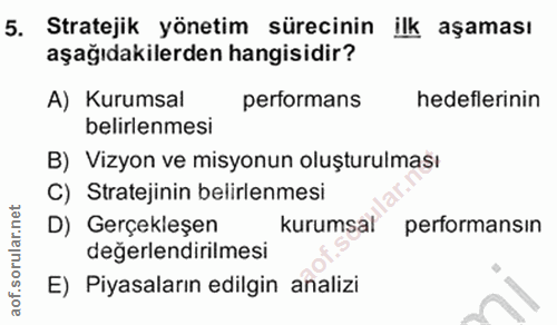 11. soru: Stratejik yönetim sürecinin ilk aşaması aşağıdakilerden hangisidir? A) Kurumsal performans hedeflerinin belirlenmesi…