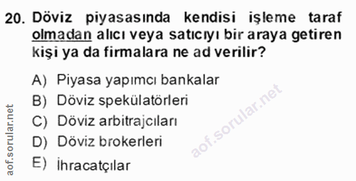 20. soru: Döviz piyasasında kendisi işleme taraf olmadan alıcı veya satıcıyı bir araya getiren kişi ya da firmalara ne ad veril…
