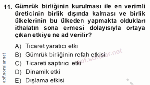 11. soru: Gümrük birliğinin kurulması ile en verimli üreticinin birlik dışında kalması ve birlik ülkelerinin bu ülkeden yapmakt…