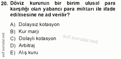 20. soru: Döviz kurunun bir birim ulusal para karşılığı olan yabancı para miktarı ile ifade edilmesine ne ad verilir? A) Dolays…