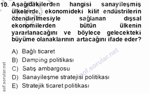 10. soru: Aşağıdakilerden hangisi sanayileşmiş ülkelerde, ekonomideki kilit endüstrilerin ozendirilmesiyle sağlanan dışsal ekon…