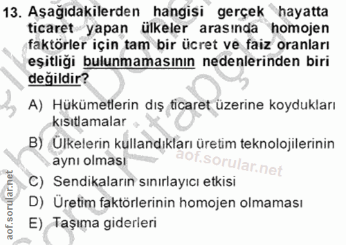 13. soru: Aşağıdakilerden hangişi gerçek hayatta ticaret yapan ülkeler arasında homojen faktörler için tam bir ücret ve faiz or…