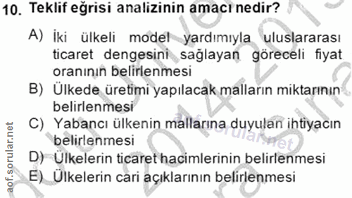 10. soru: Teklif eğrisi analizinin amacı nedir? A) İki ülkeli model yardımıyla uluslararası ticaret dengesini saglayan göreceli…