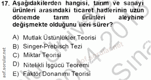 17. soru: Aşağıdakilerden hangisi, tarım ve sanayi ürünleri arasındaki ticaret hadlerinin uzun dönemde tarım ürünleri aleyhine…