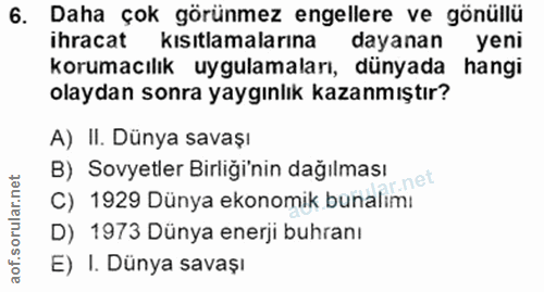 6. soru: Daha çok görünmez engellere ve gönüllü ihracat kisıtlamalarina dayanan yeni korumacılık uygulamaları, dünyada hangi o…
