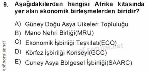 9. soru: Aşağıdakilerden hangisi Afrika kıtasında yer alan ekonomik birleşmelerden biridir? A) Güney Doğu Asya Ülkeleri Toplul…