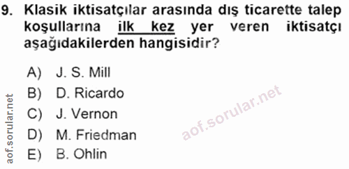 9. soru: Klasik iktisatçılar arasında dış ticarette talep koşullarına ilk kez yer veren iktisatçı aşağıdakilerden hangisidir?…