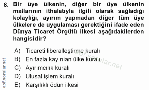 8. soru: Bir üye ülkenin, diğer bir üye ülkenin mallarının ithalatıyla ilgili olarak sağladığı kolaylığı, ayırım yapmadan diğe…