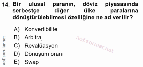 14. soru: Bir ulusal paranın, döviz piyasasında serbestçe diğer ülke paralarına dönüştürülebilmesi özelliğine ne ad verilir? A)…