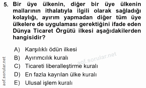 5. soru: Bir üye ülkenin, diğer bir üye ülkenin mallarının ithalatıyla ilgili olarak sağladığı kolaylığı, ayırım yapmadan diğe…